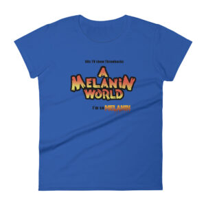 ‘A Melanin World’ [Women’s short sleeve t-shirt]