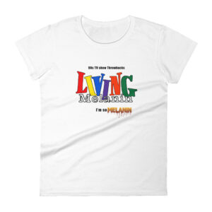 ‘Living Melanin’ 90sluv [Women’s short sleeve t-shirt]