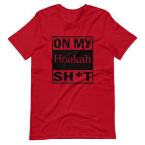 On My Hookah Sh*t _ Text [Short-Sleeve Unisex T-Shirt]