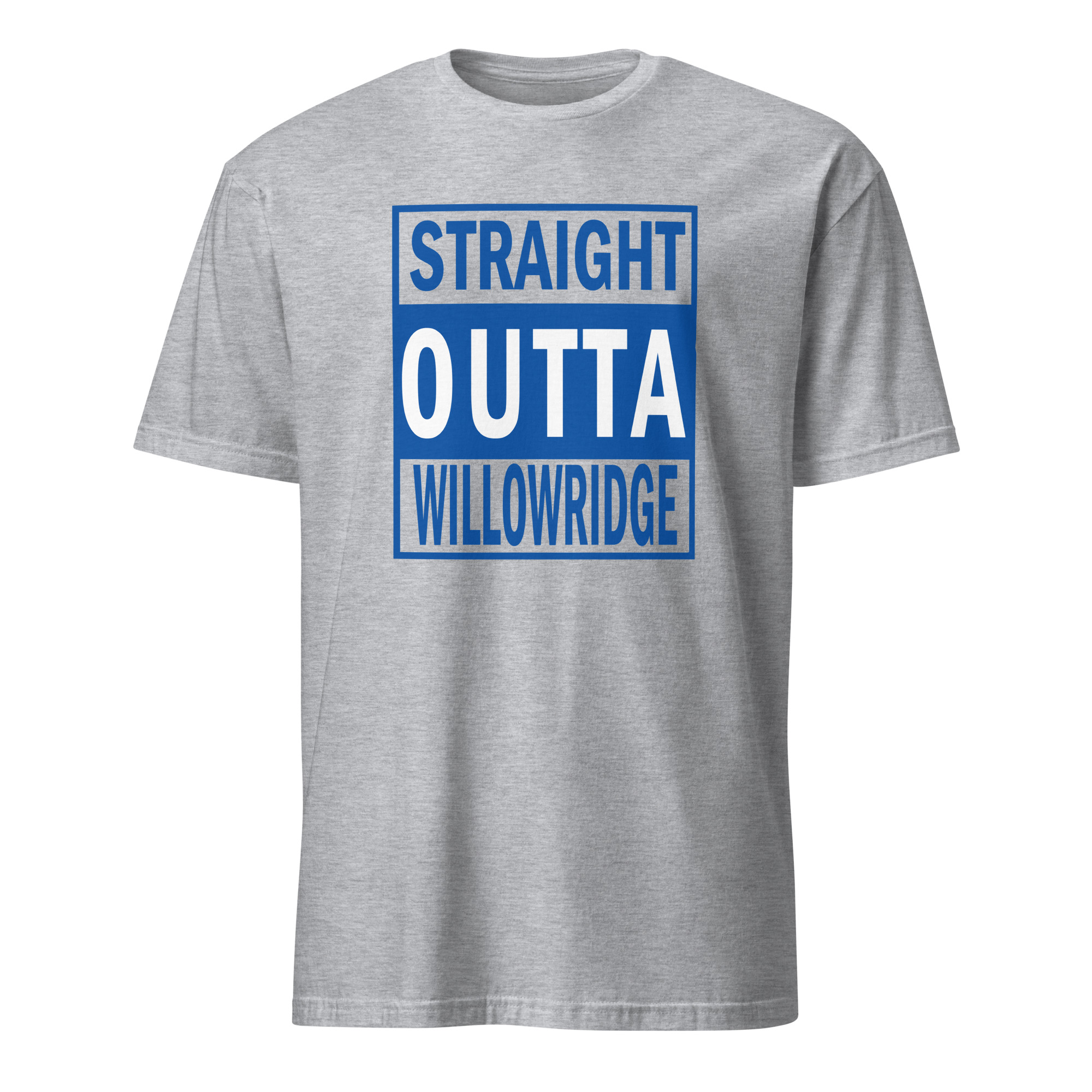 Straight Outta Willowridge: [Short-Sleeve Unisex T-Shirt]
